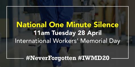 The day is also intended to serve as a rallying cry to remember the dead, but fight for the living. International Workers' Memorial Day - Minute's Silence ...