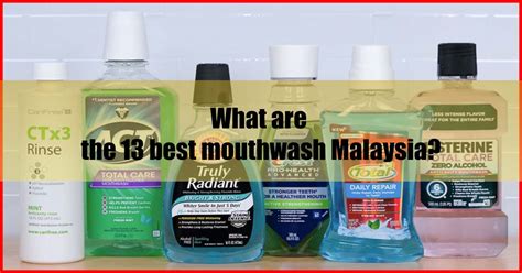 13 best mouthwash malaysia to protect your oral health