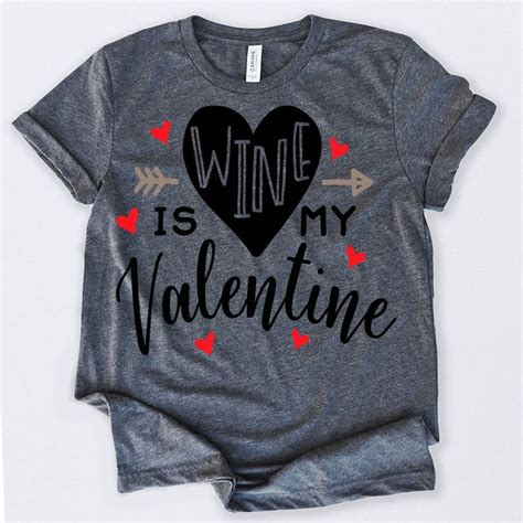Valentines Day Shirt Wine Is My Valentine Tshirt Funny Etsy