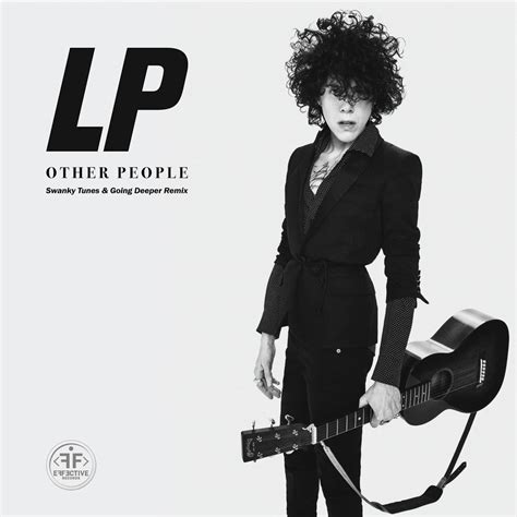 So smoke 'em if you got 'em cause it's going down all i ever. LP - Other People (Swanky Tunes & Going Deeper Remix ...