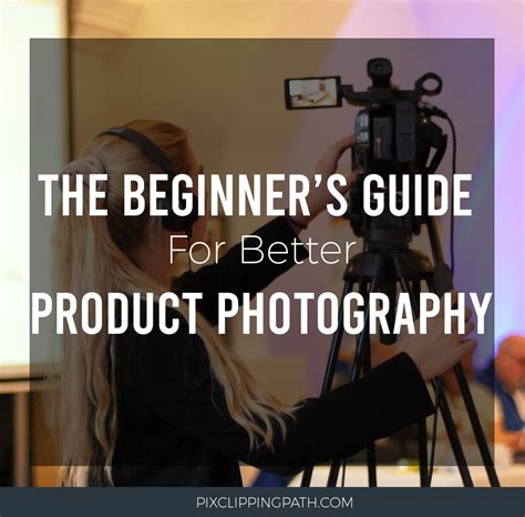 The Beginners Guide For Better Product Photography