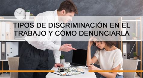Tipos De Discriminación En El Trabajo Y Cómo Denunciarla Garanley
