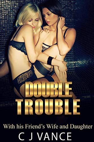 Double Trouble With His Friends Wife And Daughter EBook Vance C J