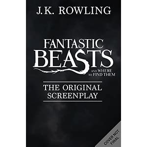 Fantastic Beasts and Where to Find Them: The Original Screenplay | Screenplay, Fantastic beasts ...