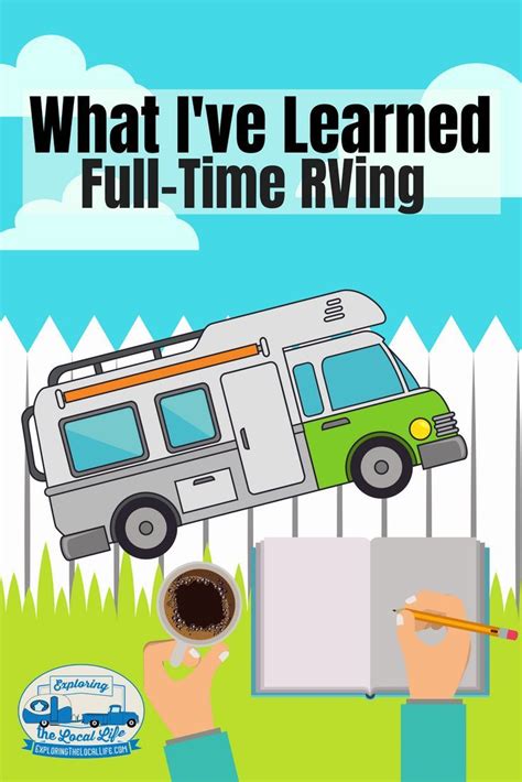 Full Time Rving Living Is Quite The Learning Experience And I Mean It