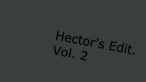 Hector S Edit 2 Youtube