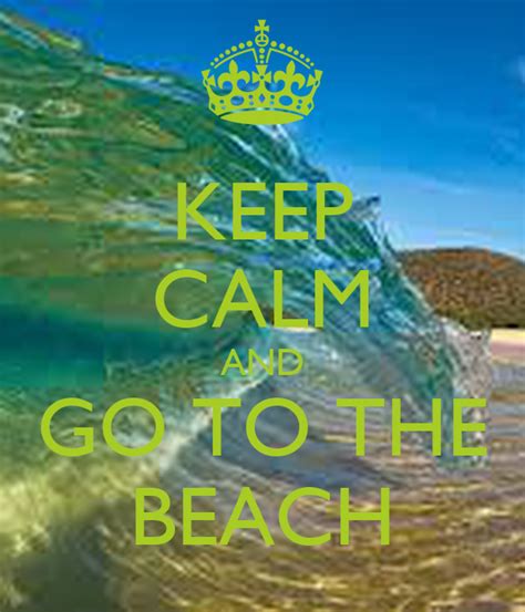 Keep Calm And Go To The Beach Poster Nadz Keep Calm O Matic