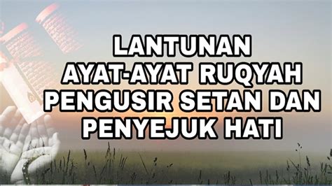 Herbal ruqyah 20th februari 2018 seputar ruqyah tidak ada komentar. AYAT-AYAT RUQYAH PENGUSIR SETAN DAN PENYEJUK HATI - YouTube