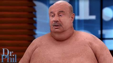What Was He Going For Dr Phil Wore A Fat Suit On Yesterdays Episode Of His Show But Just Sat