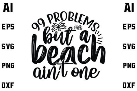 99 Problems But A Beach Aint One Graphic By Design Craft · Creative