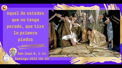 Evangelio Del Día San Juan 8 1 11 Domingo 2022 04 03 Mons Fabio