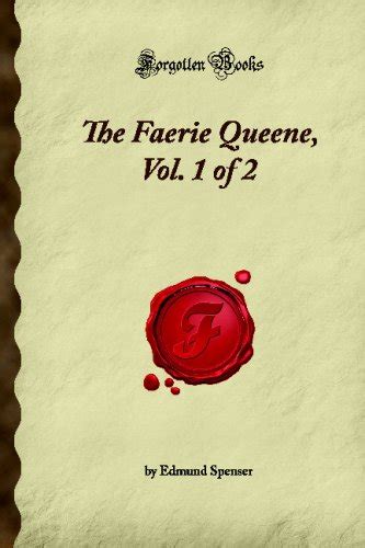 The Faerie Queene Vol 1 Of 2 Forgotten Books By Edmund Spenser