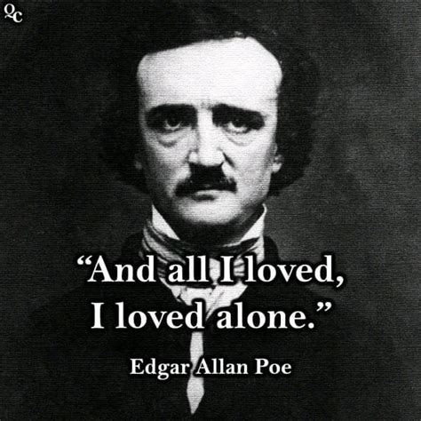 And All I Loved I Loved Alone Edgar Allan Poe Phrases