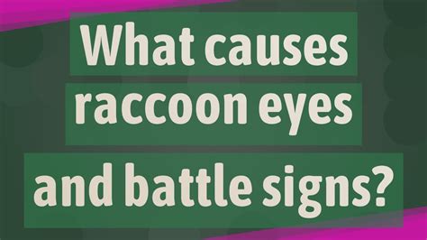 What Causes Raccoon Eyes And Battle Signs Youtube