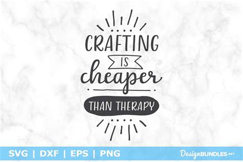 Crafting Is Cheaper Than Therapy Svg File