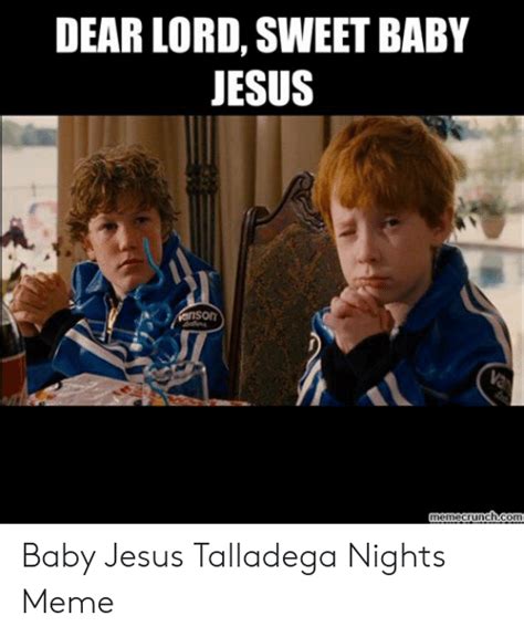Handsome, beautiful, articulate sons who are talented, and star. Talladega Nights Sweet Baby Jesus Quote : Yarn Sweet Baby ...