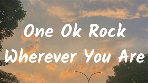 One Oke Rock Wherever You Are Lirik Dan Terjemahan Indonesia Youtube