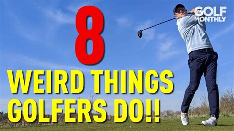 8 Weird Things Golfers Do Youtube