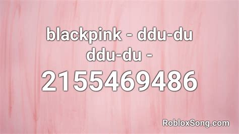 If you are happy with this, please share it to your friends. blackpink - ddu-du ddu-du - Roblox ID - Roblox Music Code ...