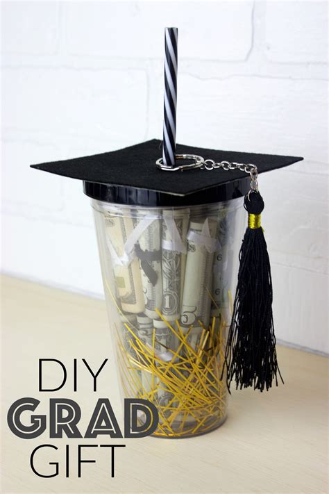 Although impersonal, money and gift cards can be exactly what a poor new grad needs to tackle the big my dear grandma made this for my graduation. DIY Graduation Gift in a CupA Little Craft In Your Day