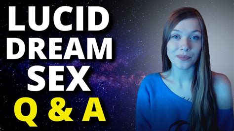 Lucid Dream Sex Qanda Youtube