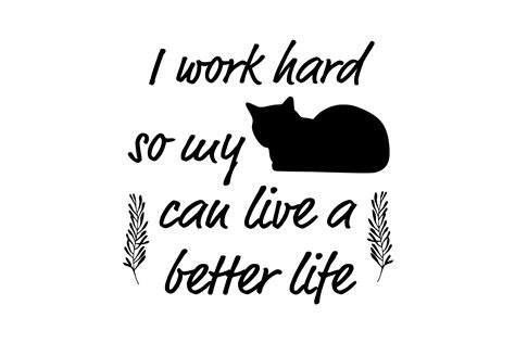 Home And Living Drink And Barware I Work Hard So My Cat Can Have A Better Life Mugs Pe