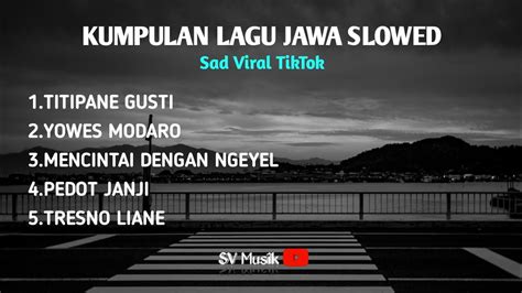 Lagu Jawa Sad SLOWED Viral TikTok Terbaru YouTube
