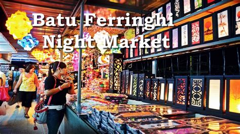 batu ferringhi night market 4k walk around popular night market in