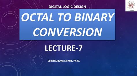 Octal To Binary Conversion Octal To Decimal Lecture 7 Digital