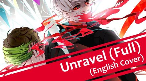 【chishio】tokyo Ghoul Opening Unravel English【full Version】 Tokyo
