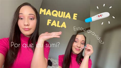 Maquia E Fala Contei Tudo Pra Vocês Youtube