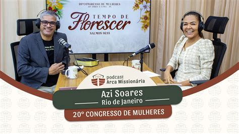 Podcast Arca Missionária Especial 20º Congresso de Mulheres Azi