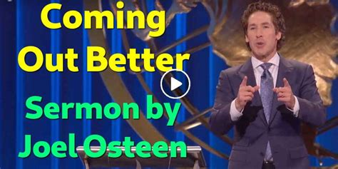 Joel Osteen Watch Sermon Coming Out Better