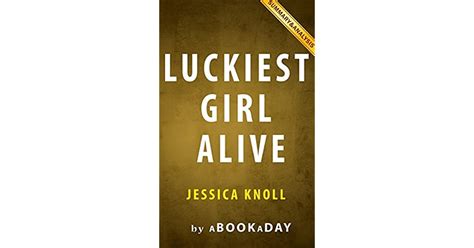 Luckiest Girl Alive A Novel By Jessica Knoll Summary And Analysis By Abookaday