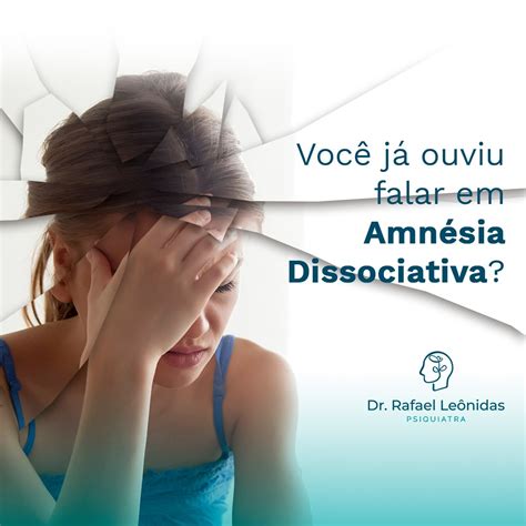 A Amnésia Dissociativa Consiste Em Dr Rafael Leônidas