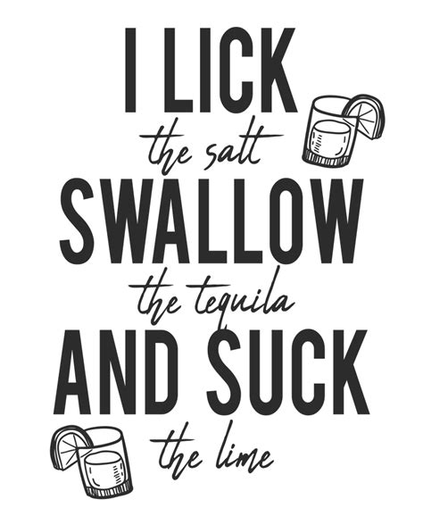 Digital Prints Adult Humor Funny I Lick The Salt Swallow The Tequila And Suck The Lime Digital