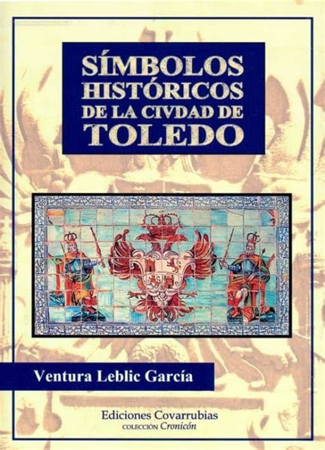 Simbolos Historicos De La Ciudad De Toledo Ventura Leblic Garcia Casa Del Libro Colombia