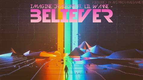 Vietsub Lyrics Imagine Dragons Ft Lil Wayne Believer Remix