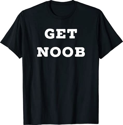Funny Get Noob Video Game Hacker Geek Gamer Viral Meme T Shirt Minaze