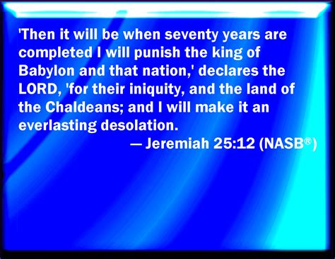 Jeremiah 2512 And It Shall Come To Pass When Seventy Years Are