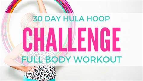 30 Day Hula Hoop Challenge Hula Hoop Full Body Workout Hula Hoop