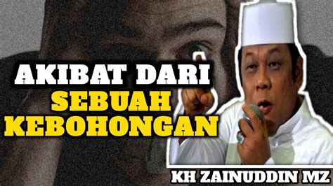 Akibat Dari Sebuah Kebohongan Ceramah Lucu KH Zainudin MZ YouTube