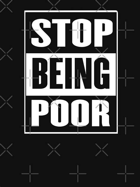 Stop Being Poor Paris Hilton Meme T Shirt By Lotfix Redbubble