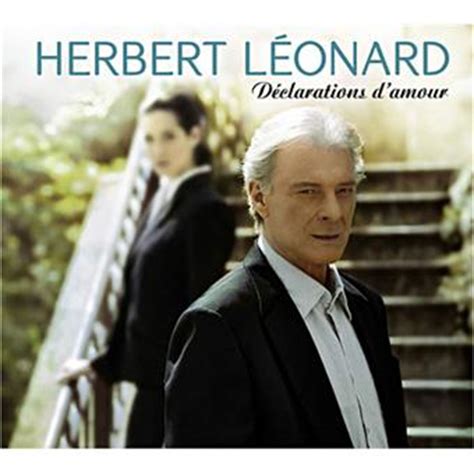En septembre dernier, l'interprète de «jour 1» avait fait de rares confidence sur sa vie de famille dans les colonnes du «parisien». Déclarations d'amour - Herbert Léonard - CD album - Achat & prix | fnac