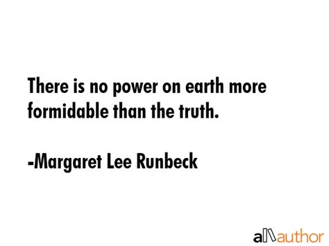 There Is No Power On Earth More Formidable Quote