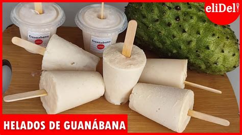cÓmo hacer helados de guanÁbana cremosos youtube
