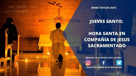 Jueves Santo Hora Santa En Compañía De Jesús Sacramentado 9 De Abril De 2020 Youtube