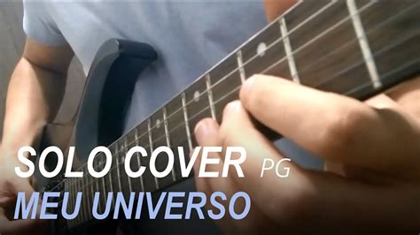 Meu Universo Solo Cover Com Tab Pg Youtube