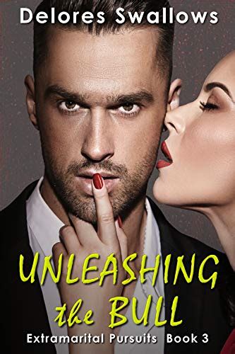 Unleashing The Bull Servicing Hotwives And Cuckolds Extramarital Pursuits Book English