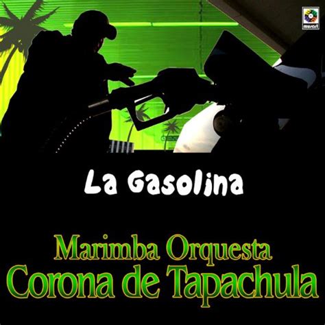 Amazon Com La Gasolina Marimba Orquesta Corona De Tapachula Digital